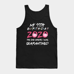 11th birthday 2020 the one where i was quarantined  funny bday gift Tank Top